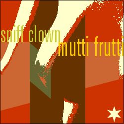 sniff clown - mutti frutti